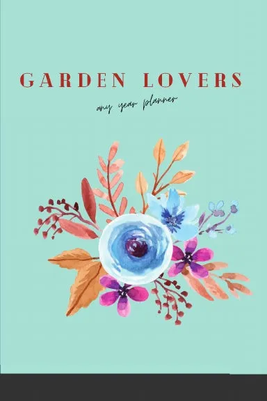 Garden Lovers Any Year Planner