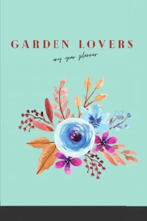 Garden Lovers Any Year Planner